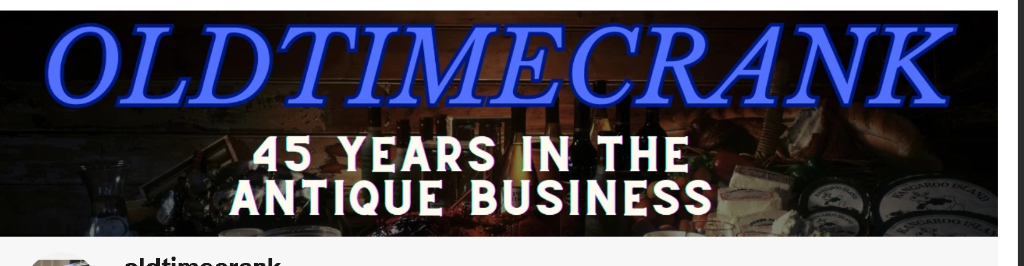 Old Time Crank - 45 Years in the Antique Business